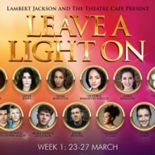 Line-up Announced For First Week Of LEAVE A LIGHT ON