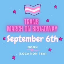 Trans March on Broadway Planned for September 6