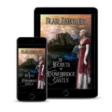 Blair Bancroft Releases New Gothic Regency Romance THE SECRETS OF STONEBRIDGE CASTLE