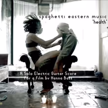 Spaghetti Eastern Releases HEALTH - An Experimental Solo Guitar Soundtrack For A…