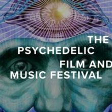 The 3rd Annual Psychedelic Film and Music Festival Announces Virtual Event