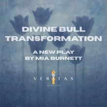 Veritas Productions to Present World Premiere Of DIVINE BULL TRANSFORMATION by Mia Bu