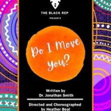 BWW Previews: DO I MOVE YOU? at The Black Rep