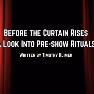 Student Blog: Before the Curtain Rises: A Look Into Pre-Show Rituals