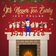 Izzy Pollak Releases Debut Holiday EP 'It's Never Too Early'
