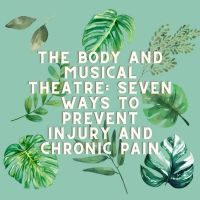 Student Blog: The Body and Musical Theatre: Seven Ways to Prevent Injury and Chronic…