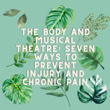 Student Blog: The Body and Musical Theatre: Seven Ways to Prevent Injury and Chronic 