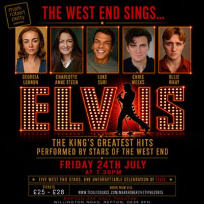 THE WEST END SINGS…ELVIS to Make Derbyshire Debut at Repton 400 Hall Theatre