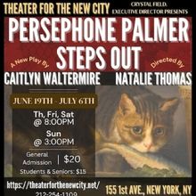 PERSEPHONE PALMER STEPS OUT is Coming to Theater for the New City This Summer