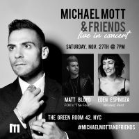 Eden Espinosa and Matt Bloyd Join MICHAEL MOTT & FRIENDS at The Green Room 42