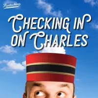 Pantochino Productions Presents CHECKING IN ON CHARLES in April