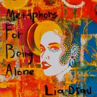 Lia D'sau Releases Her Debut EP 'Metaphors For Being Alone'