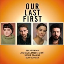 Cast Announced For OUR LAST FIRST at The Space