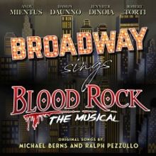 'Broadway Sings BLOOD ROCK' is Now Available on iTunes and Apple Music, Featuring And