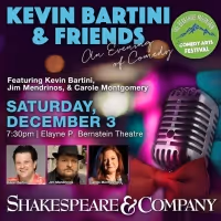 KEVIN BARTINI & FRIENDS, AN EVENING OF COMEDY At Shakespeare & Company, December 3