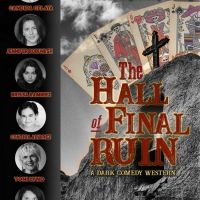 THE HALL OF FINAL RUIN Moves Opening To March 12 At Ophelia's Jump