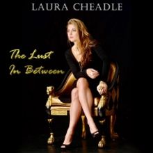 Laura Cheadle Releases New Single 'The Lust In Between'
