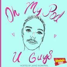 Oh My Pod U Guys Podcast Is Coming to BroadwayWorld