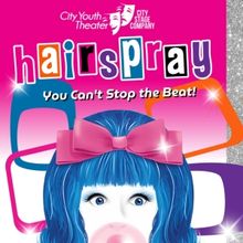 HAIRSPRAY is Coming to City Youth Theater/City Stage Company