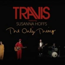 Travis Releases New Single & Video for 'The Only Thing'