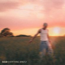 D.O.D Releases Debut Album EVERYTHING, BRIEFLY via Armada Music