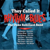The Duke Robillard Band Set To Release New CD, 'They Called It Rhythm & Blues,' On…