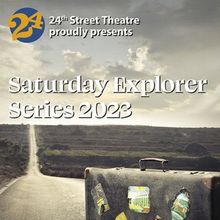 24th Street Theatre to Bring Back the 'Saturday Explorer Series' with Four Unique Exp