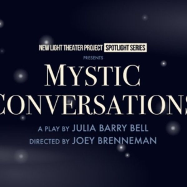New Light Theater Project to Present MYSTIC CONVERSATIONS at Theatre Row Photo