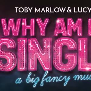 Spotlight: WHY AM I SO SINGLE? at Garrick Theatre