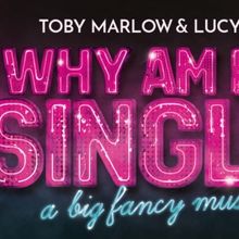 Spotlight: WHY AM I SO SINGLE? at Garrick Theatre