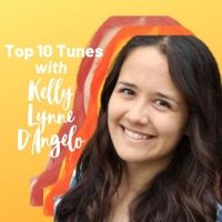 Top 10 Tunes with Kelly Lynne D'Angelo