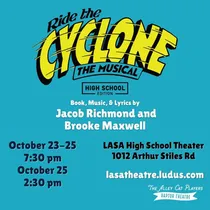 RIDE THE CYCLONE (HIGH SCHOOL EDITION) to be Presented at LASA High School