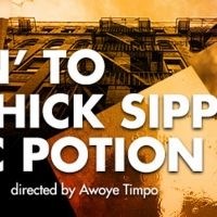 New Dates Announced for TALKIN' TO THIS CHICK SIPPIN' MAGIC POTION