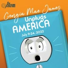 World Premiere Play GEORGIA MAE JAMES UNPLUGS AMERICA Announced At The Growing Stage