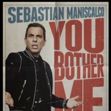 Sebastian Maniscalco Returns to Mohegan Sun on YOU BOTHER ME Tour