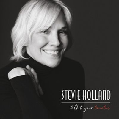 Stevie Holland Releases TALK TO YOUR TOMATOES Vinyl, Sets 54 Below Concert