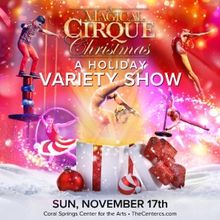 Coral Springs Center For The Arts To Present A MAGICAL CIRQUE CHRISTMAS This Sunday