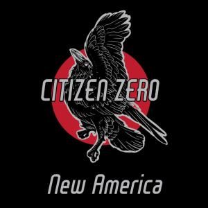 Citizen Zero Release NEW AMERICA Single
