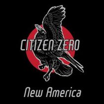 Citizen Zero Release NEW AMERICA Single
