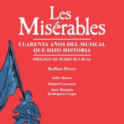 LES MISERABLES, CUARENTA A&Ntilde;OS DEL MUSICAL QUE HIZO HISTORIA, el primer libro de La Huella del Teatro Musical