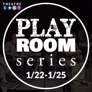 Theatre East to Present PLAY ROOM SERIES Starting Next Week