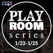 Theatre East to Present PLAY ROOM SERIES Starting Next Week