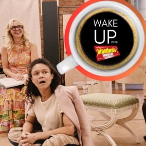 Wake Up With BroadwayWorld September 6th, 2023