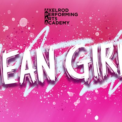 MEAN GIRLS Will Come to Bell Theater From Axelrod Performing Arts Academy
