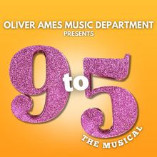 Oliver Ames Music Department To Present 9 TO 5: THE MUSICAL
