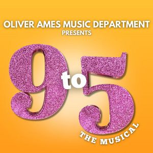 Oliver Ames Music Department To Present 9 TO 5: THE MUSICAL