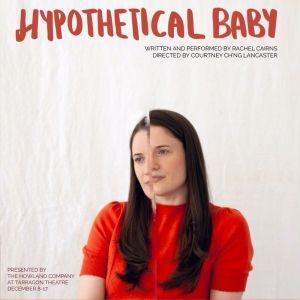 World Premiere Of Rachel Cairns' HYPOTHETICAL BABY to be Presented at the Tarragon…