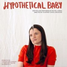 World Premiere Of Rachel Cairns' HYPOTHETICAL BABY to be Presented at the Tarragon Th