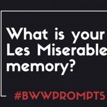 BWW Prompts: What Is Your Favorite LES MISERABLES Memory?