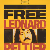 FREE LEONARD PELTIER Documentary to Stream on Netflix
